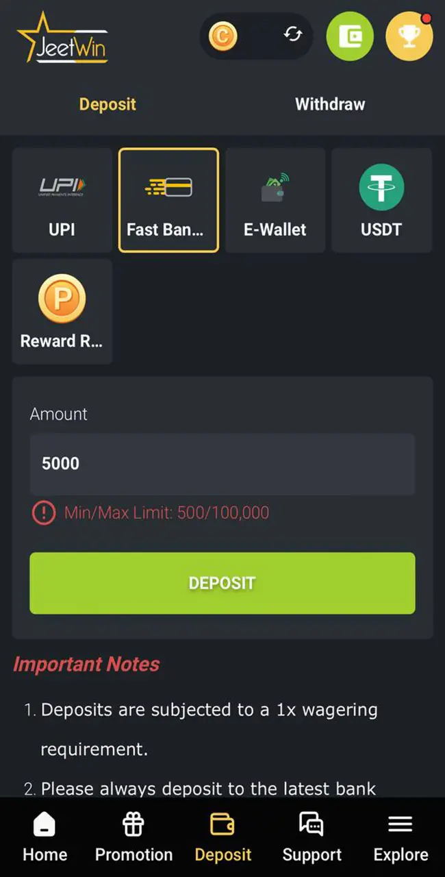 Confirm the amount to deposit and start playing as soon as the funds are credited to your Jeetwin Casino account.